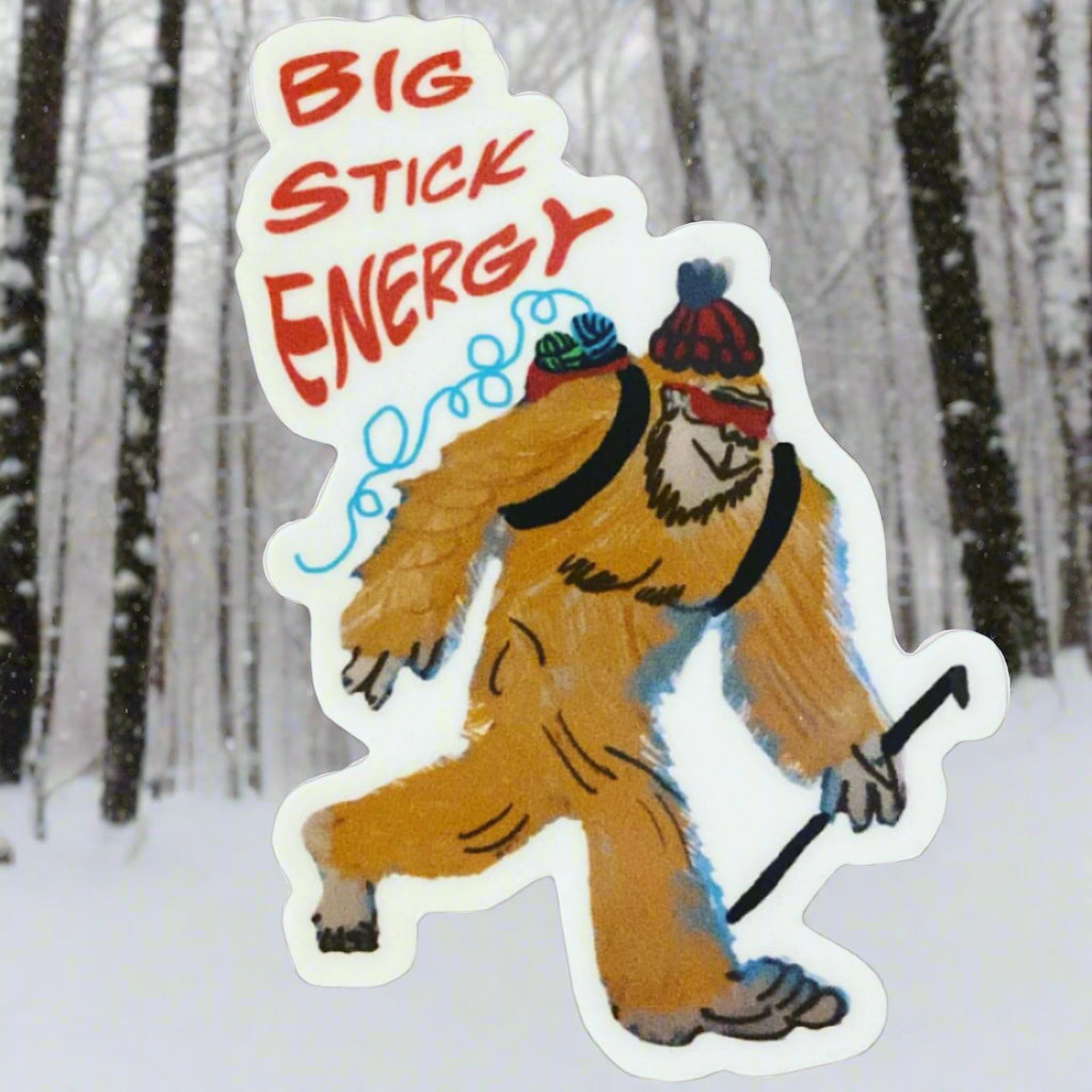 Big Stick Energy Sticker